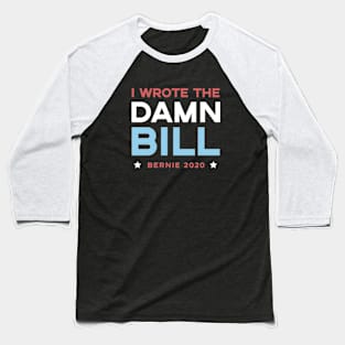 I Wrote The Damn Bill Baseball T-Shirt